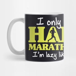 I Only Run Half Marathon Mug